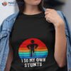 I Do My Own Stunts Vintage Shirt