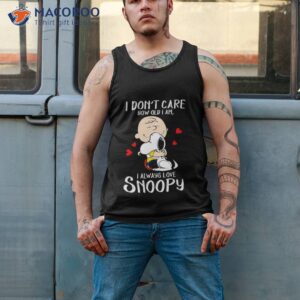 i dont care how old i am i always love snoopy shirt tank top 2