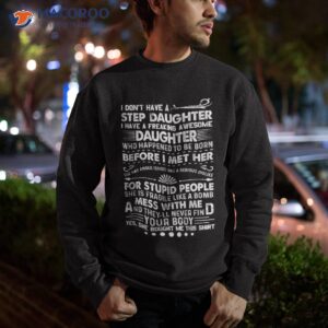 i dont have a stepdaughter funny step dad gift from daughter shirt sweatshirt