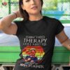 I Don’t Need Therapy I Just Need To Listen To Josh Turner Vintage Shirt
