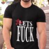 I Don’t Wanna Be Friends Let’s Fuck Shirt