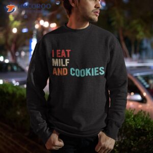 i eat milf and cookies vintage apparel shirt sweatshirt