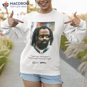 i got high and forgot i wasnt supposed to get high ricky williams shirt sweatshirt 1