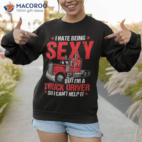 I Hate Being Truckie Lgv Funny Truck Driver Trucking Shirt