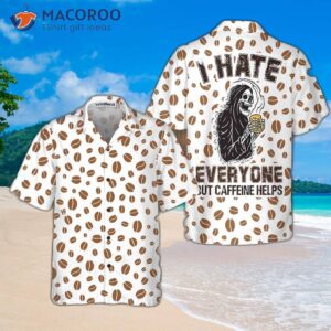 i hate everyone except caffeine which helps hawaiian shirt funny coffee bean and best gift for lovers 0