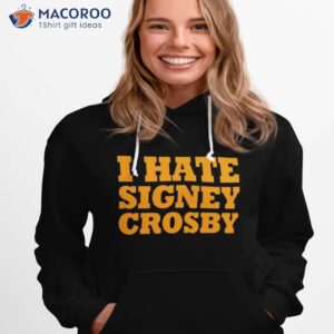 i hate signey crosby shirt hoodie 1