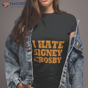 i hate signey crosby shirt tshirt 2