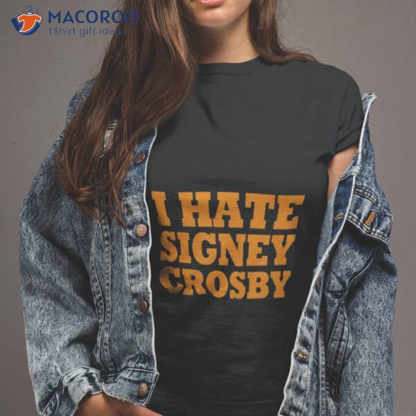 I Hate Signey Crosby Shirt