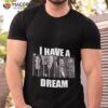 I Have A Dream Jail Prison Joe Biden Kamala Harris Nancy Pelosi Shirt