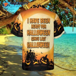 i have been ready for a halloween hawaiian shirt funny shirt and 1