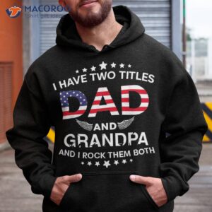i have two titles dad and grandpa father s day shirt hoodie 4