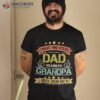 I Have Two Titles Dad And Grandpa Father’s Day Shirt
