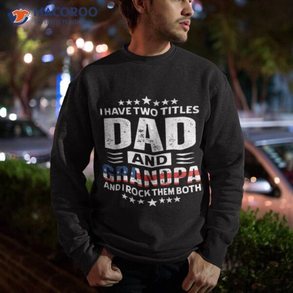 I Have Two Titles Dad And Grandpa Father’s Day Vintage Shirt