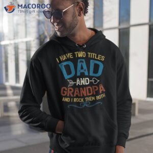 I Have Two Titles Dad And Grandpa Fathers Day Vintage Funny Shirt
