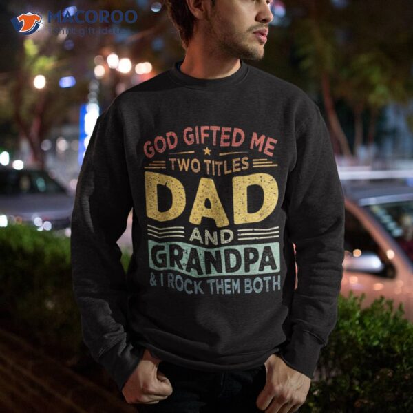 I Have Two Titles Dad And Papa Funny Father’s Day Shirt