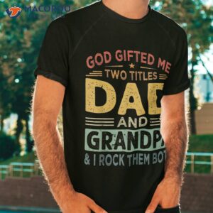 i have two titles dad and papa funny father s day shirt tshirt