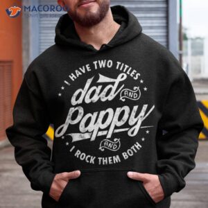 I Have Two Titles Dad And Pappy Funny Saying For Gifts Shirt