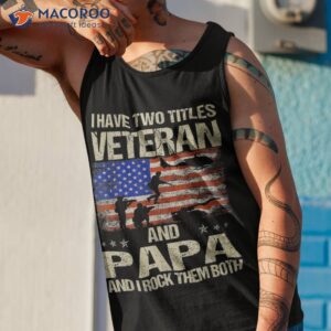 i have two titles veteran and papa father s day grandpa gift shirt tank top 1