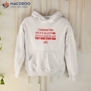 i helped the pentagon fail every single tax audit they have ever had shirt hoodie