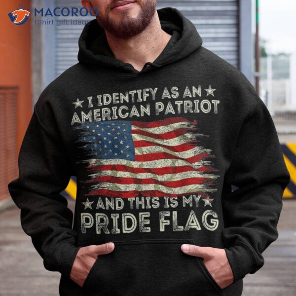 I Identify As An American Patriot And This Is My Pride Flag Shirt