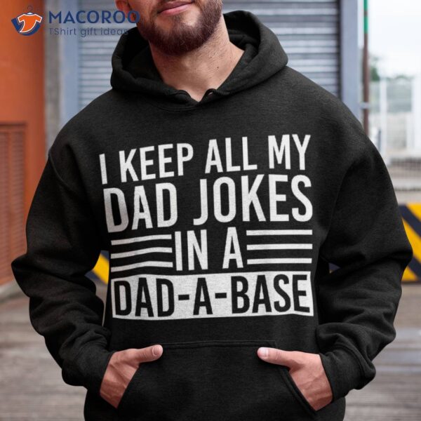 I Keep All My Dad Jokes In A Base Shirt