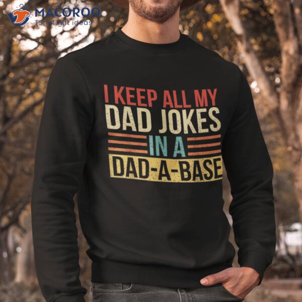 I Keep All My Dad Jokes In A Dad-a-base Fathers Day Gift Shirt