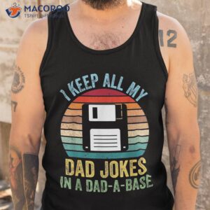 i keep all my dad jokes in a dad a base shirt tank top 1