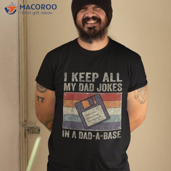 I Keep All My Dad Jokes In A Dad-a-base Vintage Father Shirt