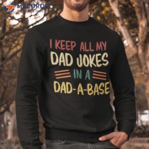 i keep all my dad jokes in a dad a base vintage fathers day shirt sweatshirt