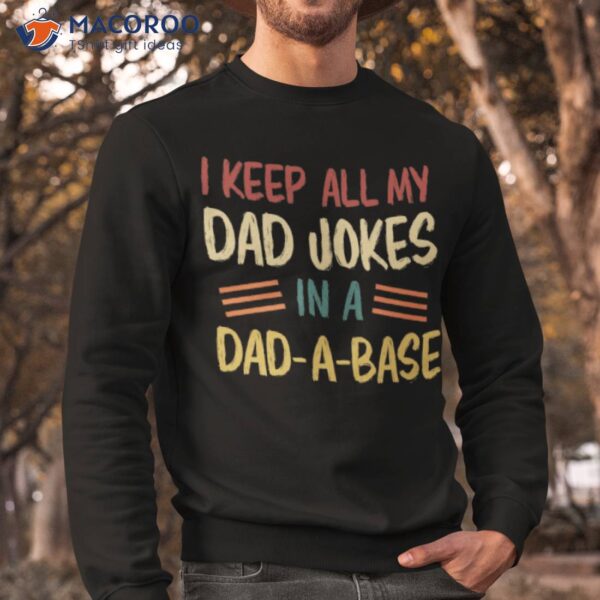 I Keep All My Dad Jokes In A Dad A Base Vintage Fathers Day Shirt