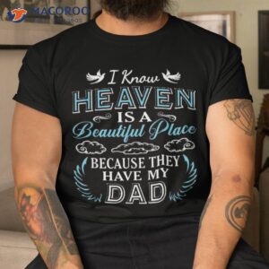 I Know Heaven Dad In Missing Gift Father Shirt