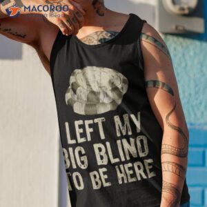 i left my big blinds to be here shirt tank top 1