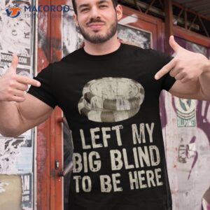 I Left My Big Blinds To Be Here Shirt