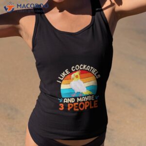 i like cockatiels and maybe 3 people parakeets shirt tank top 2