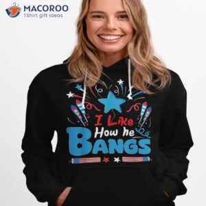 i like how he bang funny 4th of july matching couple shirt hoodie 1