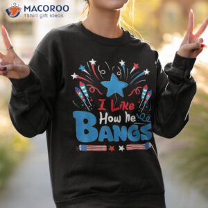 i like how he bang funny 4th of july matching couple shirt sweatshirt 2