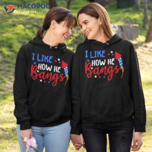 i like how he bangs funny 4th of july matching couple shirt hoodie 1