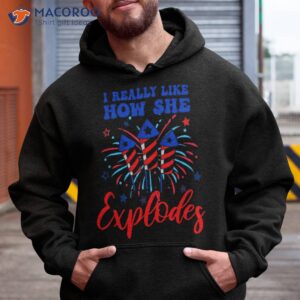 i like how she explodes funny 4th of july couple shirt hoodie