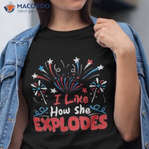 i like how she explodes funny 4th of july matching couple shirt tshirt