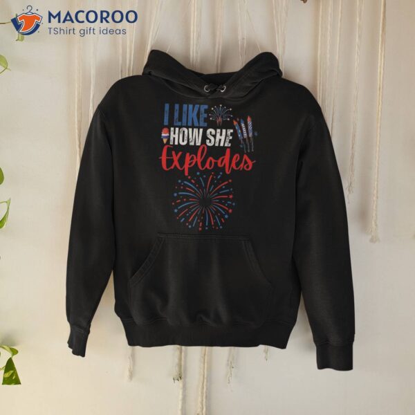 I Like How She Explodes, He Bangs 4th Of July Shirt