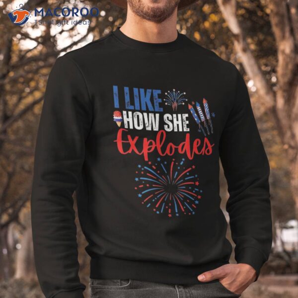 I Like How She Explodes, He Bangs 4th Of July Shirt