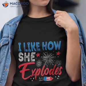 I Like How She Explodes, He Bangs 4th Of July Shirt
