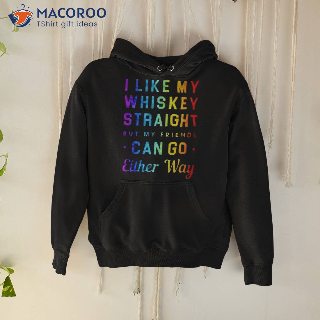 I Like My Whiskey Straight But My Friends Can Go Either Way Pride Shirt I Like My Whiskey Straight But My Friends Can Go Either Way Pride Shirt