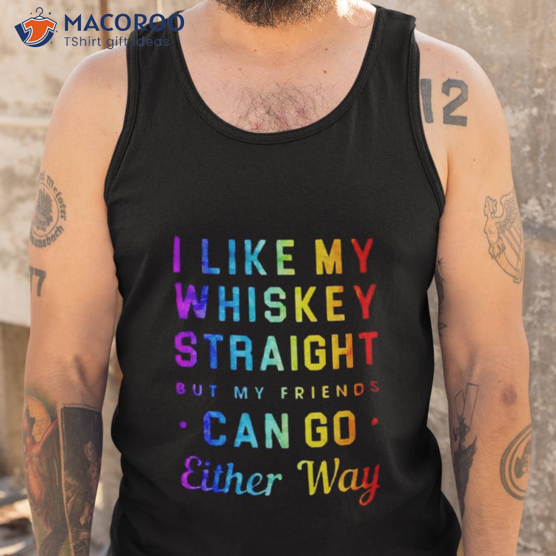 I Like My Whiskey Straight But My Friends Can Go Either Way Pride Shirt I Like My Whiskey Straight But My Friends Can Go Either Way Pride Shirt