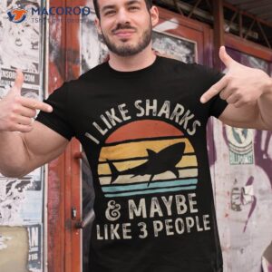 I Like Sharks And Maybe 3 People Shark Lover Retro Vintage Shirt