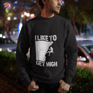 i like to get high shirt sweatshirt