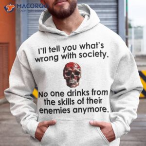 I’ll Tell You What’s Wrong With Society Funny Skull Viking Shirt