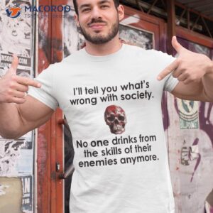 I’ll Tell You What’s Wrong With Society Funny Skull Viking Shirt