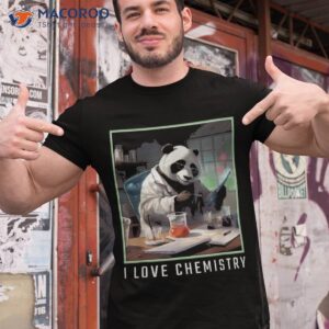 I Love Chemistry Funny Panda Bear Scientist Nerd Geek Shirt