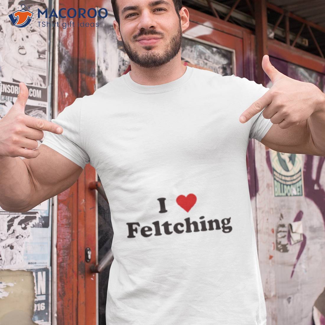 I Love Feltching Shirt I Love Feltching Shirt